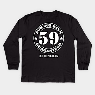 Birthday 59 for 365 Days Guaranteed Kids Long Sleeve T-Shirt